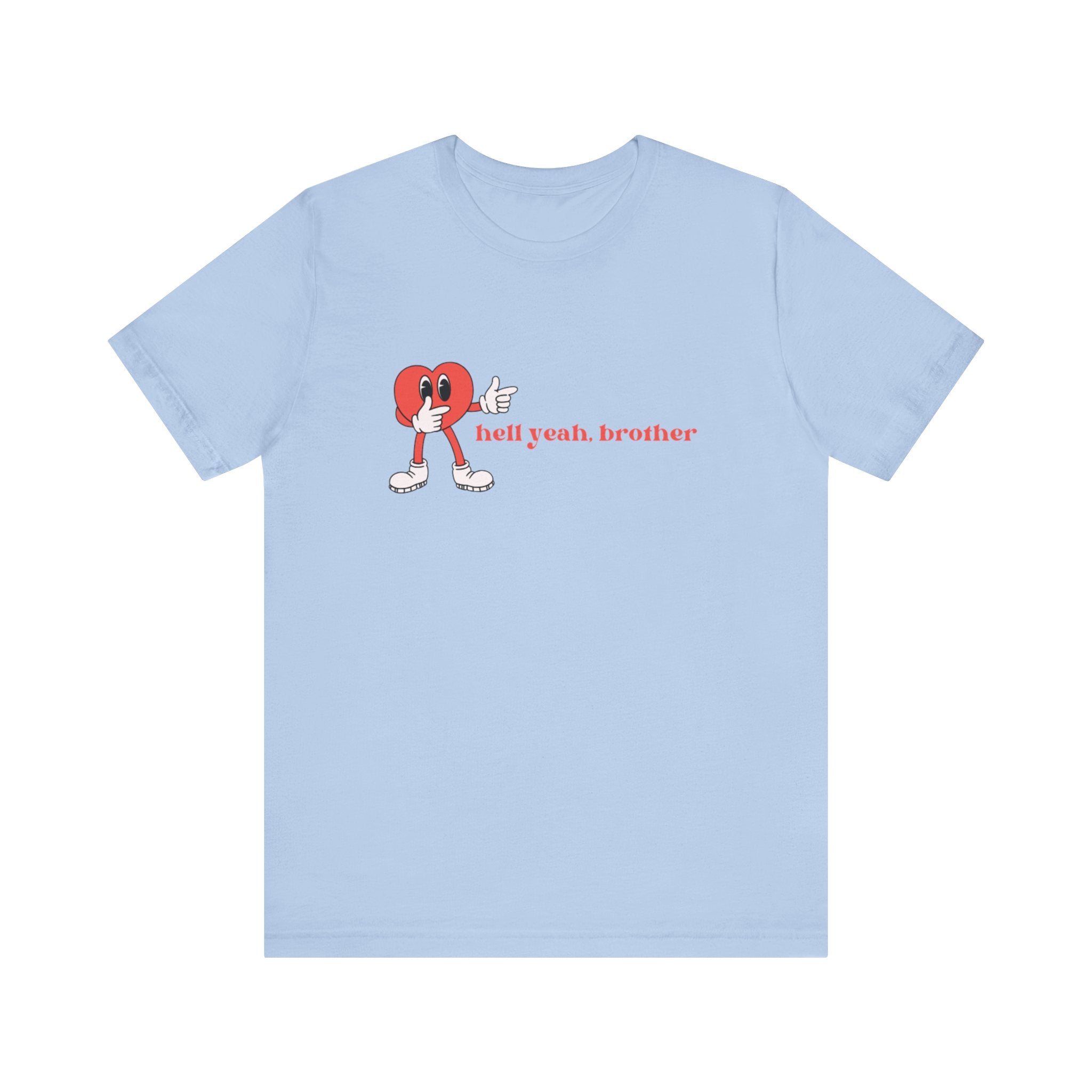 Fun Graphic T-Shirt: 'Hell Yeah, Brother' Casual Tee, Unisex Shirt, Motivational Apparel, Gift for Friends, Everyday Wear