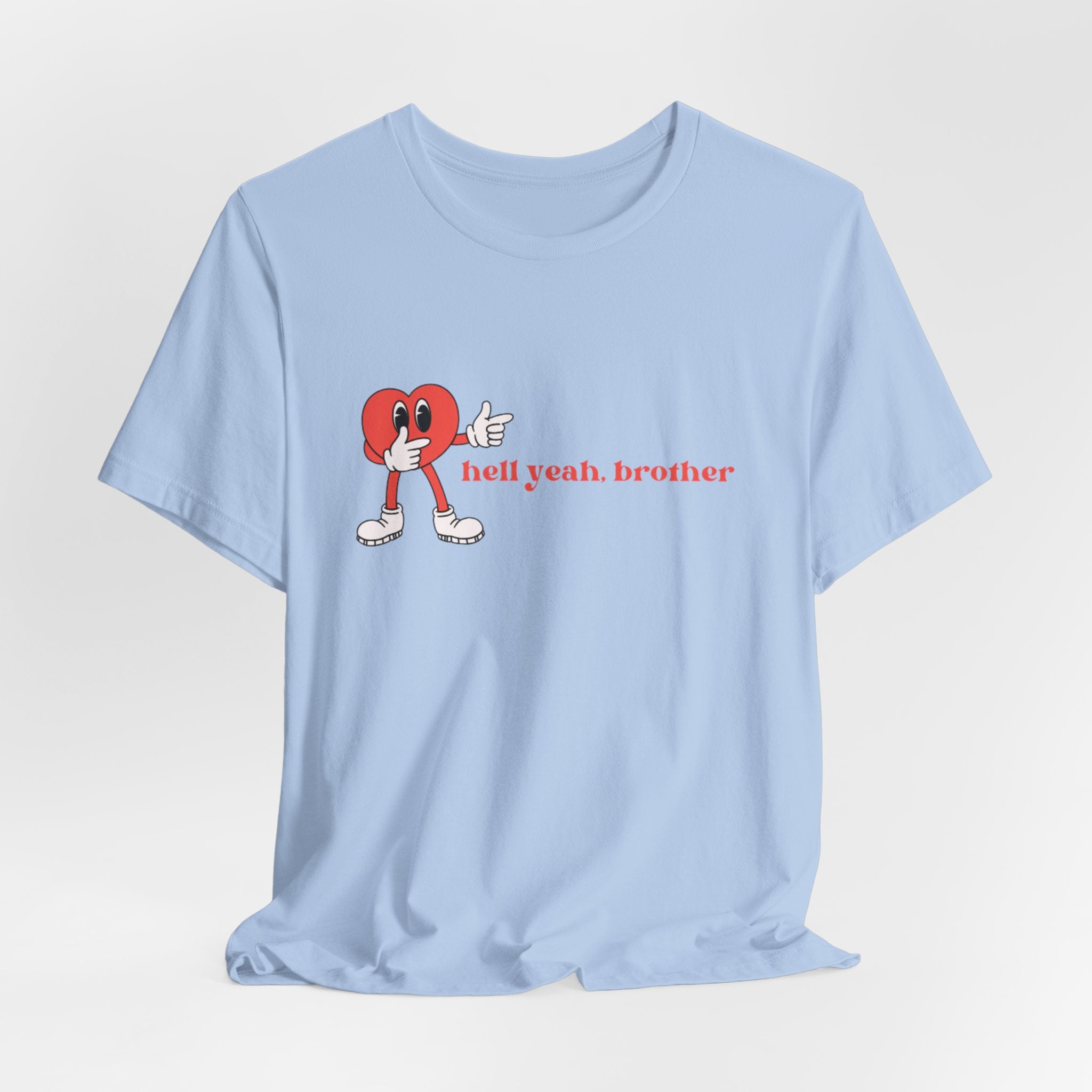 Fun Graphic T-Shirt: 'Hell Yeah, Brother' Casual Tee, Unisex Shirt, Motivational Apparel, Gift for Friends, Everyday Wear