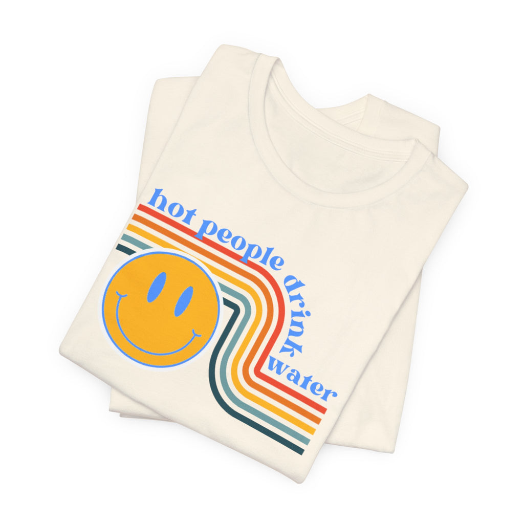 Smiley Water Quote Tee - Casual Summer Shirt, Gift for Friends, Fun Graphic Tee, Festival Wear, Hot Summer Vibes