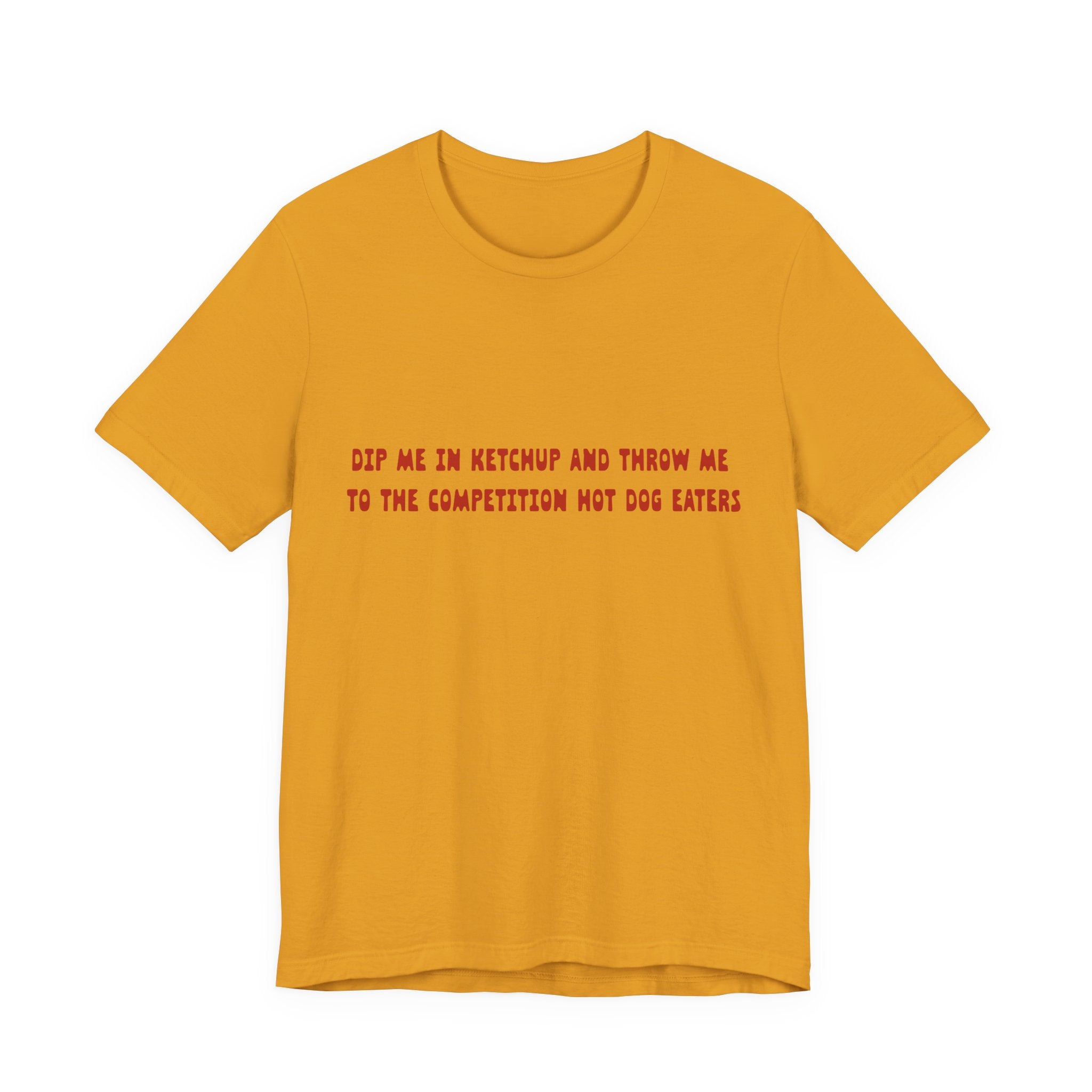 Dip Me In Ketchup Humorous Foodie Unisex Tee, Funny T-Shirt, Gift for Food Lovers, Quirky Top, Ketchup Lovers Apparel