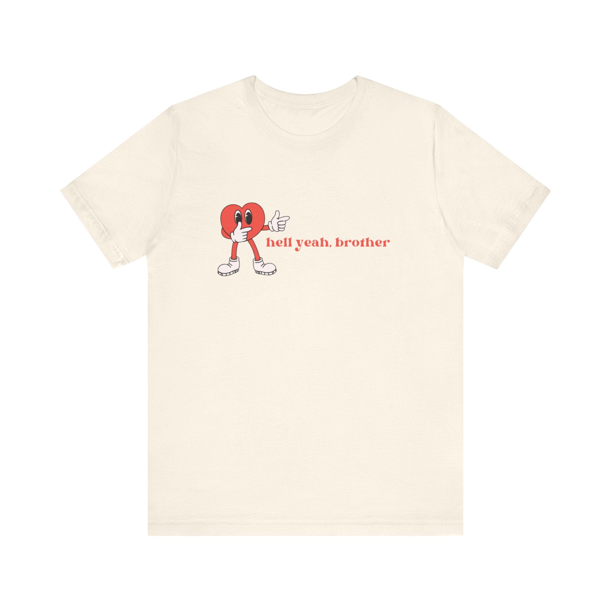 Fun Graphic T-Shirt: 'Hell Yeah, Brother' Casual Tee, Unisex Shirt, Motivational Apparel, Gift for Friends, Everyday Wear