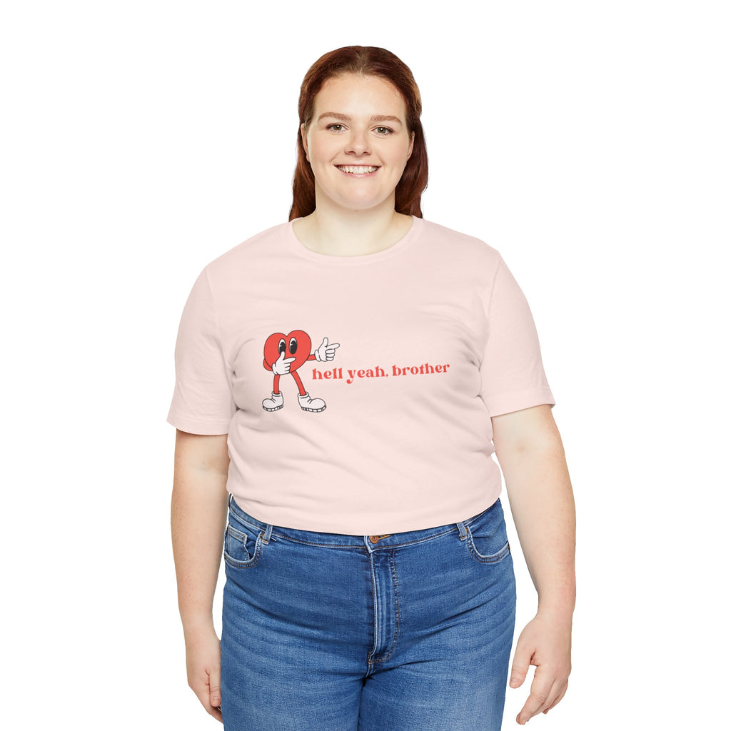 Fun Graphic T-Shirt: 'Hell Yeah, Brother' Casual Tee, Unisex Shirt, Motivational Apparel, Gift for Friends, Everyday Wear