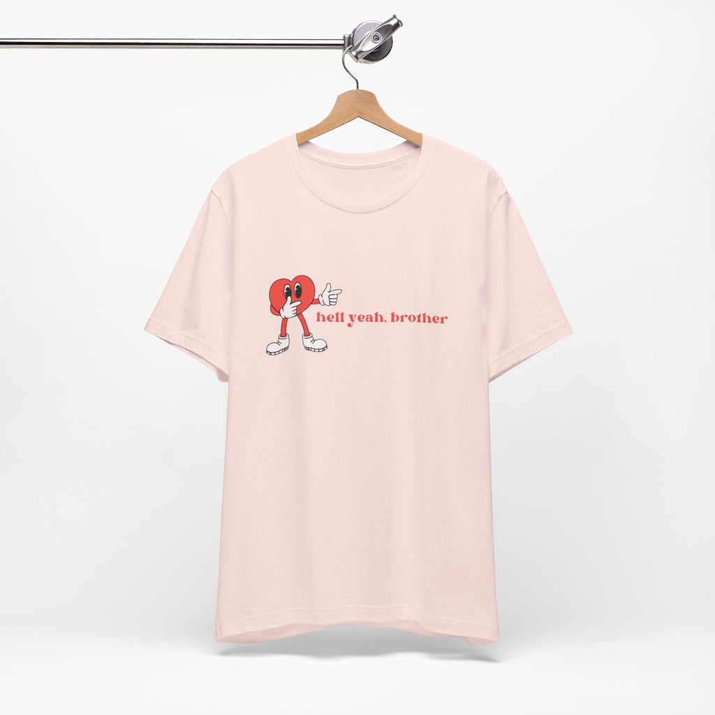 Fun Graphic T-Shirt: 'Hell Yeah, Brother' Casual Tee, Unisex Shirt, Motivational Apparel, Gift for Friends, Everyday Wear