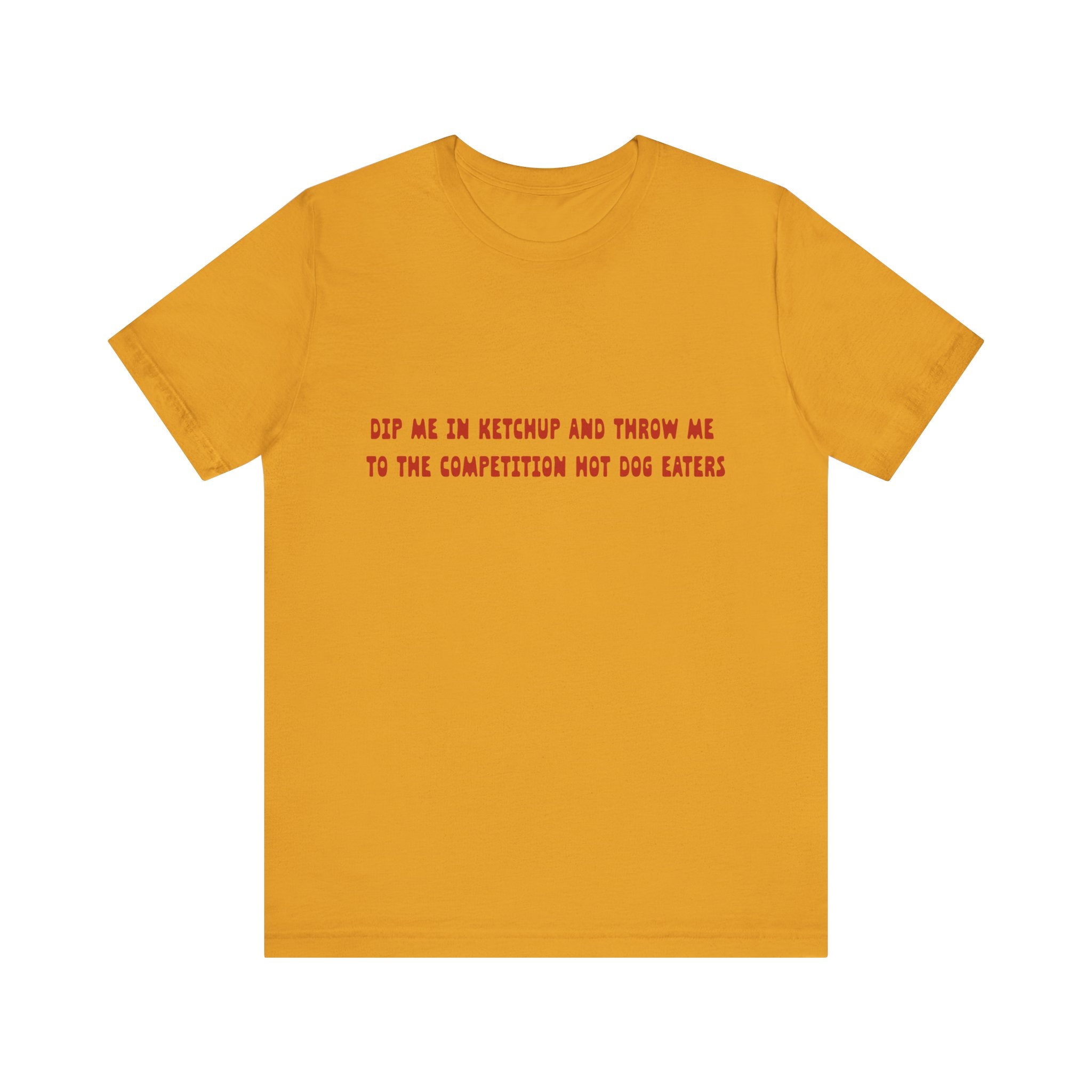 Dip Me In Ketchup Humorous Foodie Unisex Tee, Funny T-Shirt, Gift for Food Lovers, Quirky Top, Ketchup Lovers Apparel