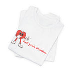 Fun Graphic T-Shirt: 'Hell Yeah, Brother' Casual Tee, Unisex Shirt, Motivational Apparel, Gift for Friends, Everyday Wear