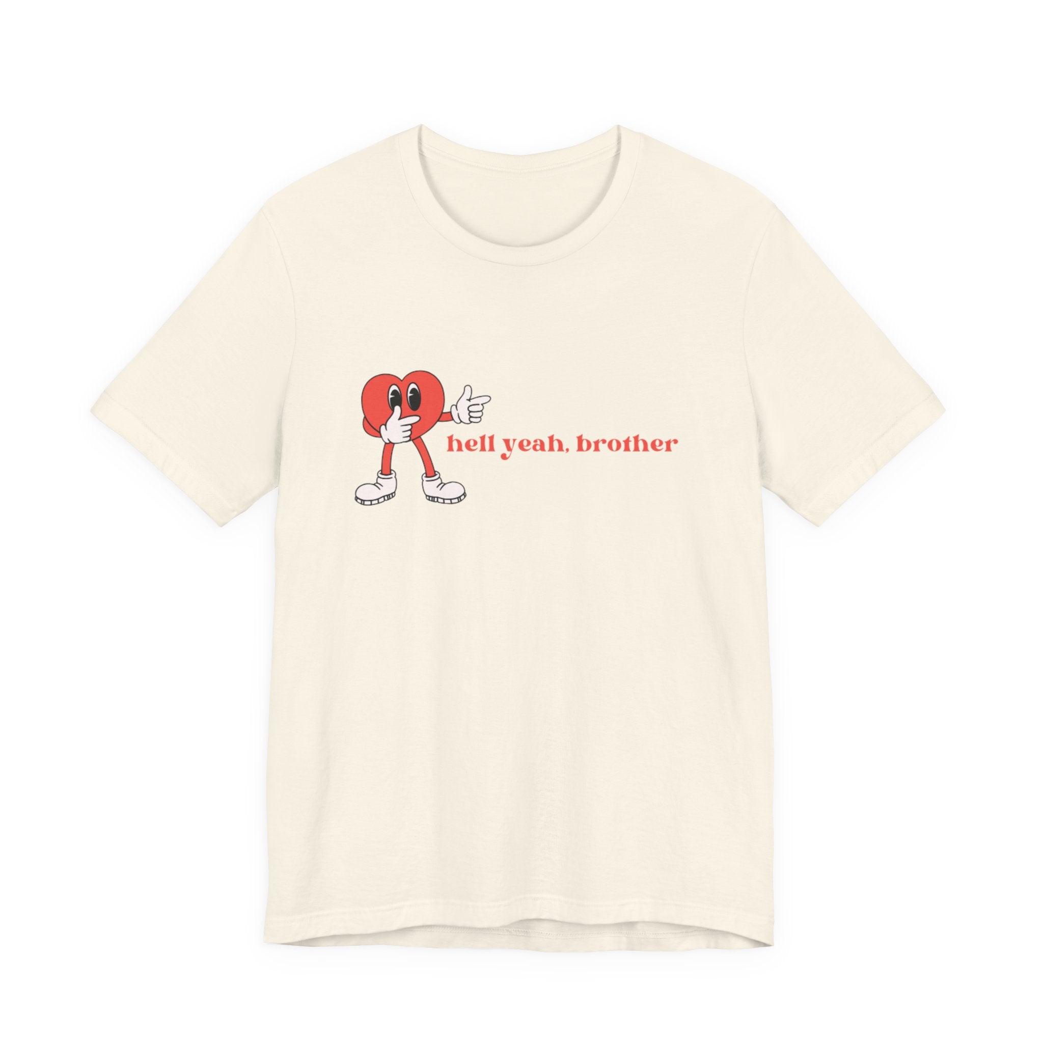 Fun Graphic T-Shirt: 'Hell Yeah, Brother' Casual Tee, Unisex Shirt, Motivational Apparel, Gift for Friends, Everyday Wear