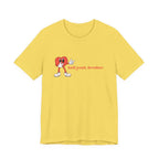 Fun Graphic T-Shirt: 'Hell Yeah, Brother' Casual Tee, Unisex Shirt, Motivational Apparel, Gift for Friends, Everyday Wear