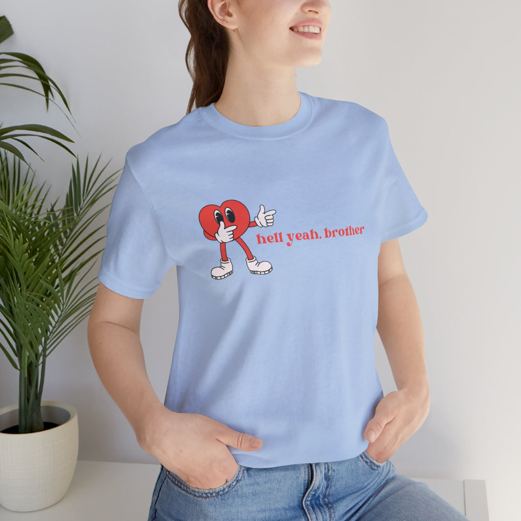 Fun Graphic T-Shirt: 'Hell Yeah, Brother' Casual Tee, Unisex Shirt, Motivational Apparel, Gift for Friends, Everyday Wear