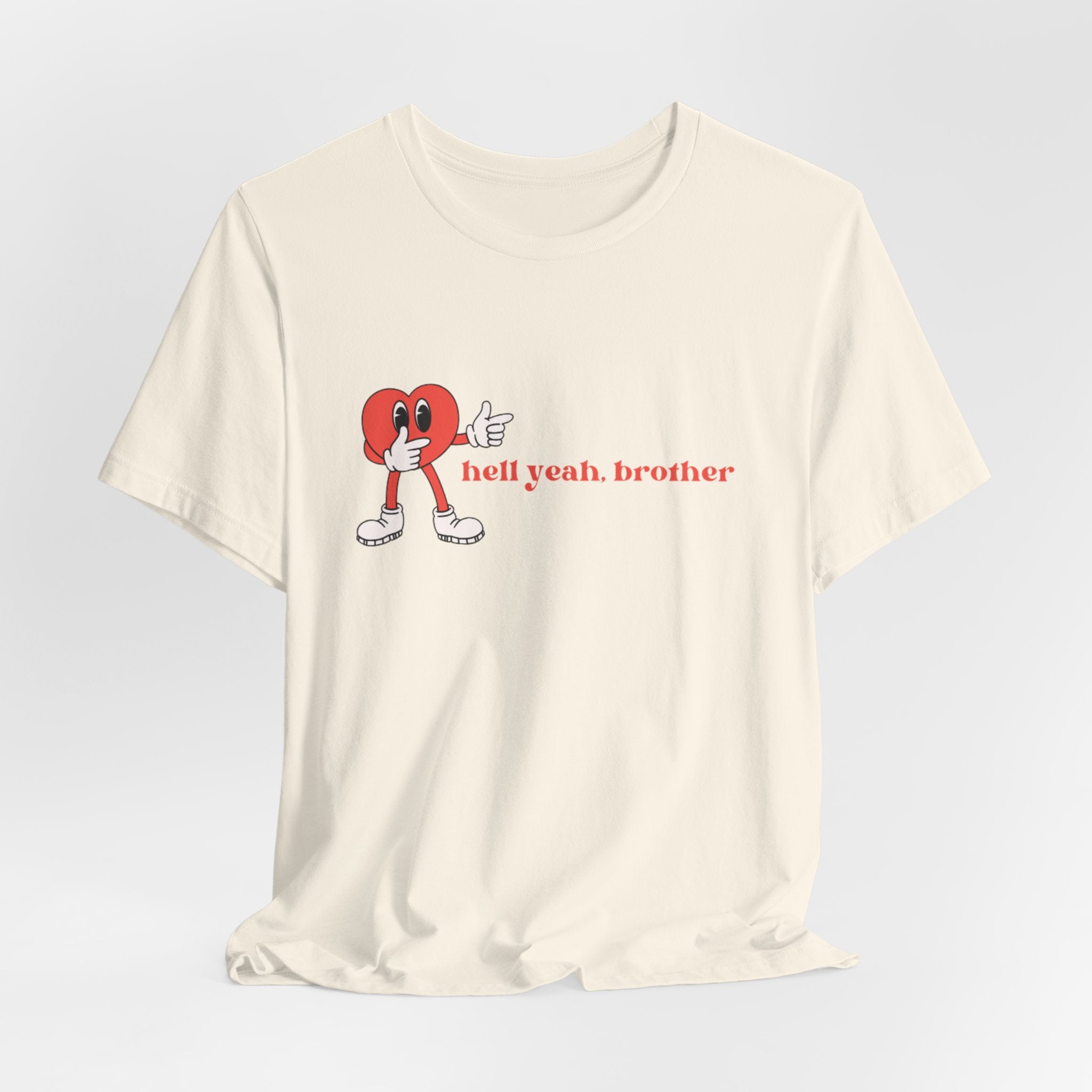 Fun Graphic T-Shirt: 'Hell Yeah, Brother' Casual Tee, Unisex Shirt, Motivational Apparel, Gift for Friends, Everyday Wear