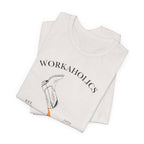 Workaholics Unisex Tee, Fun Casual Shirt for Fans, Gift for Work Enthusiasts, Ideal for Everyday Wear, Perfect for Holidays