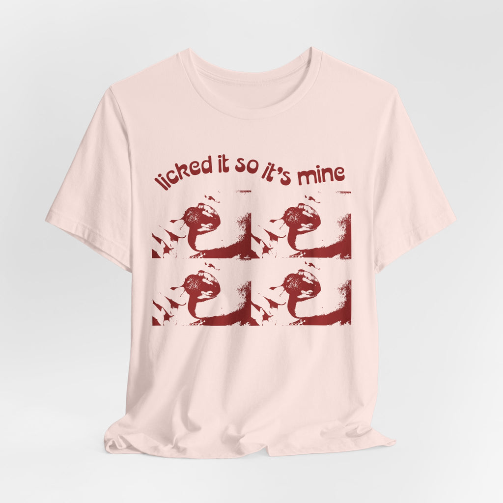 Licked It So It's Mine Unisex Short Sleeve Tee - Fun Graphic Shirt, Flirty Casual Wear, Birthday Gift, Funny T-Shirt