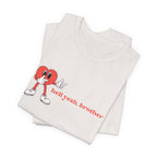 Fun Graphic T-Shirt: 'Hell Yeah, Brother' Casual Tee, Unisex Shirt, Motivational Apparel, Gift for Friends, Everyday Wear