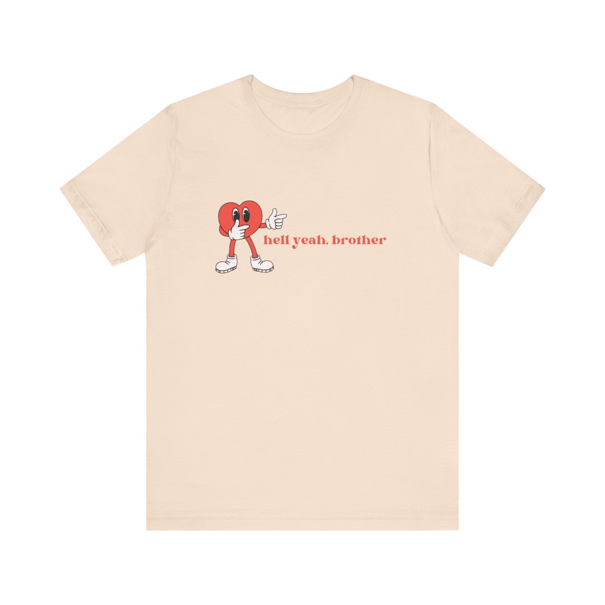 Fun Graphic T-Shirt: 'Hell Yeah, Brother' Casual Tee, Unisex Shirt, Motivational Apparel, Gift for Friends, Everyday Wear