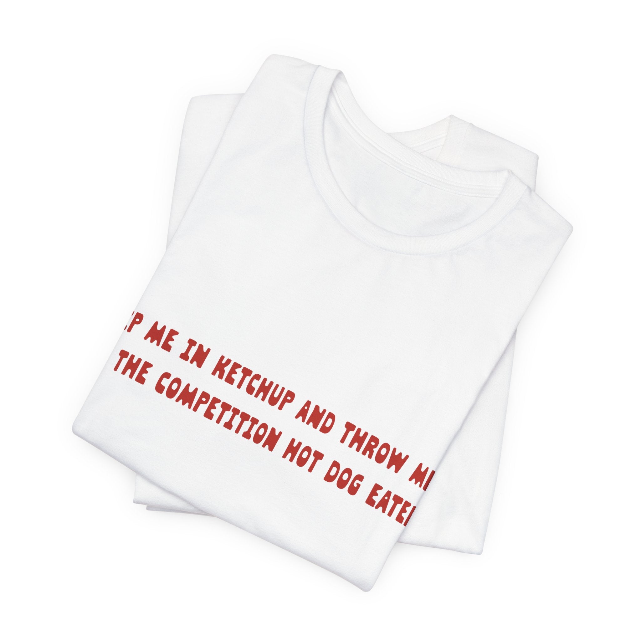 Dip Me In Ketchup Humorous Foodie Unisex Tee, Funny T-Shirt, Gift for Food Lovers, Quirky Top, Ketchup Lovers Apparel