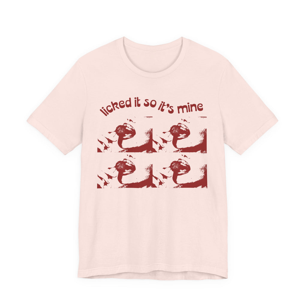Licked It So It's Mine Unisex Short Sleeve Tee - Fun Graphic Shirt, Flirty Casual Wear, Birthday Gift, Funny T-Shirt