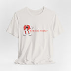 Fun Graphic T-Shirt: 'Hell Yeah, Brother' Casual Tee, Unisex Shirt, Motivational Apparel, Gift for Friends, Everyday Wear