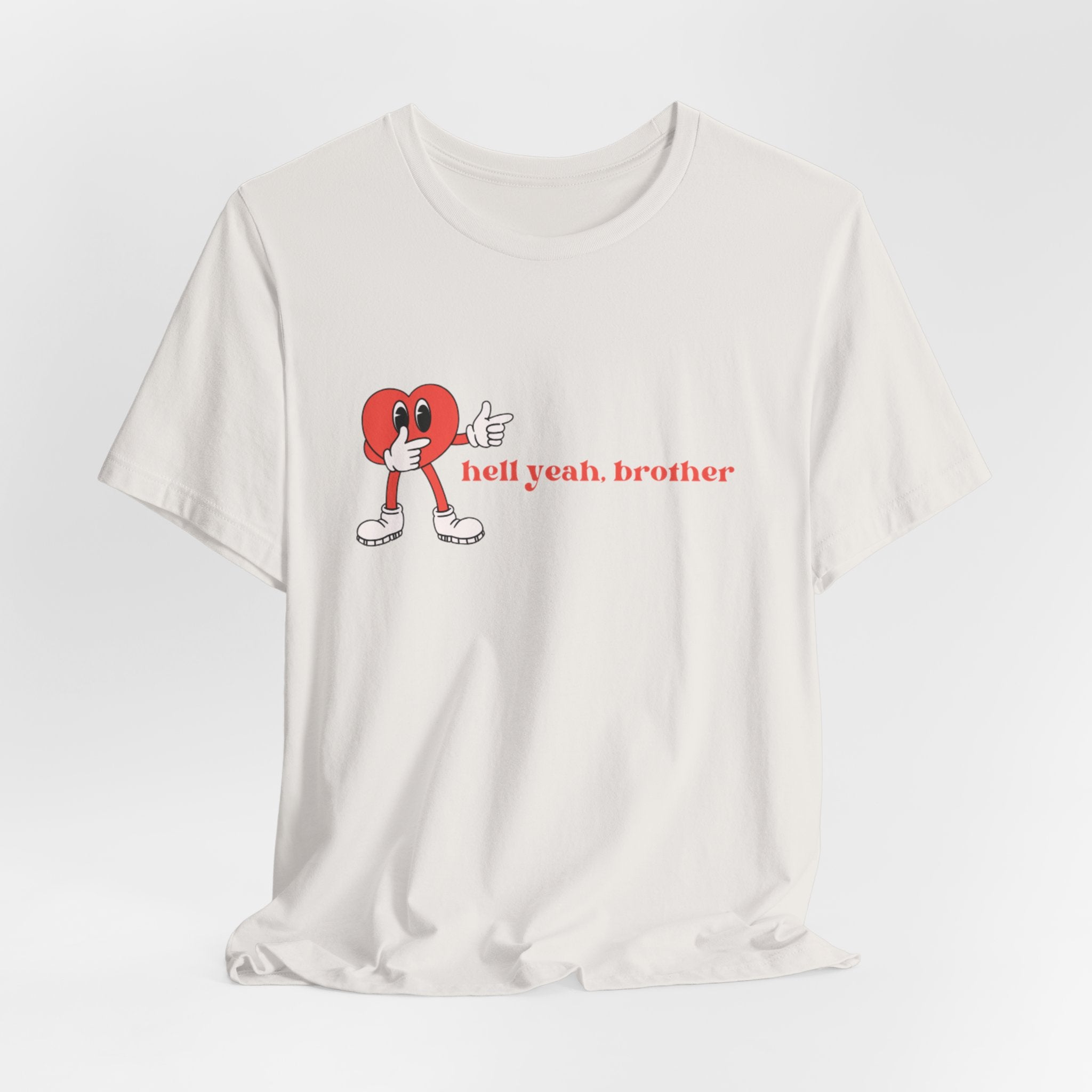 Fun Graphic T-Shirt: 'Hell Yeah, Brother' Casual Tee, Unisex Shirt, Motivational Apparel, Gift for Friends, Everyday Wear