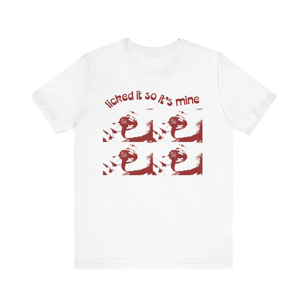 Licked It So It's Mine Unisex Short Sleeve Tee - Fun Graphic Shirt, Flirty Casual Wear, Birthday Gift, Funny T-Shirt