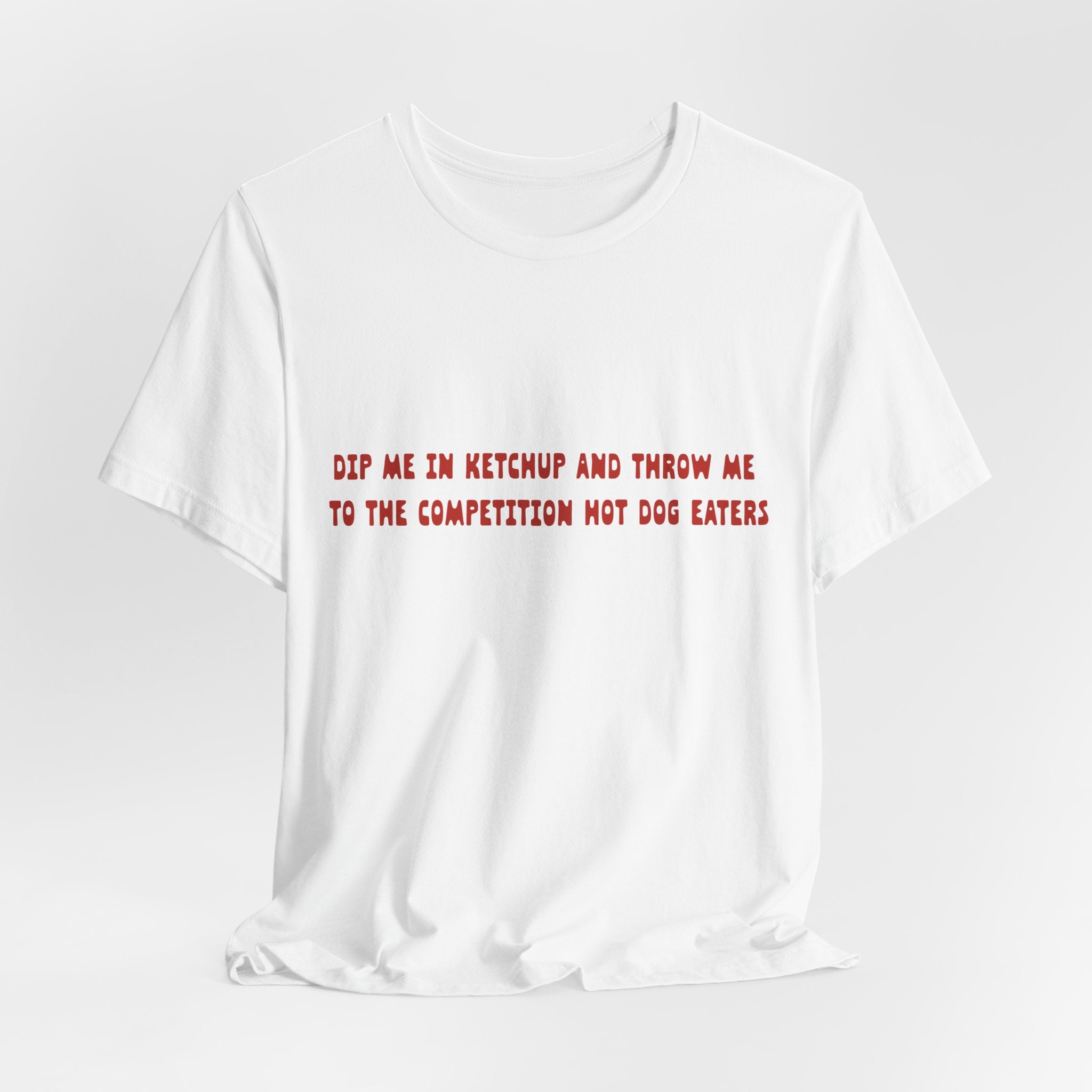 Dip Me In Ketchup Humorous Foodie Unisex Tee, Funny T-Shirt, Gift for Food Lovers, Quirky Top, Ketchup Lovers Apparel