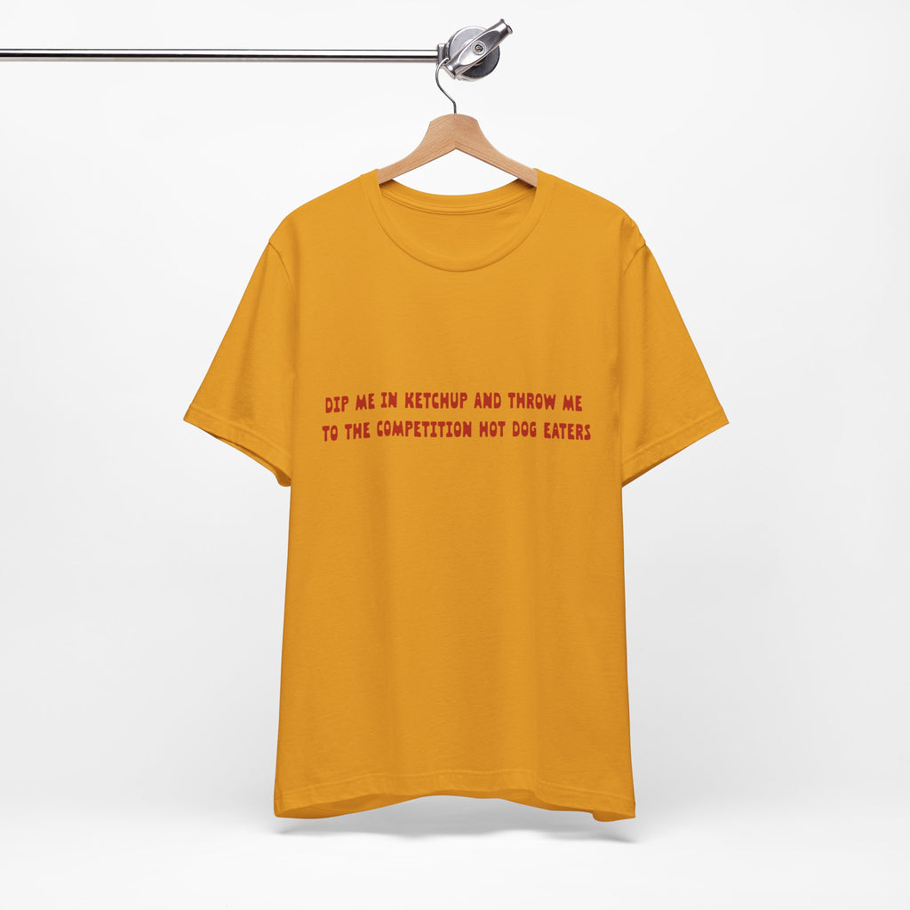 Dip Me In Ketchup Humorous Foodie Unisex Tee, Funny T-Shirt, Gift for Food Lovers, Quirky Top, Ketchup Lovers Apparel