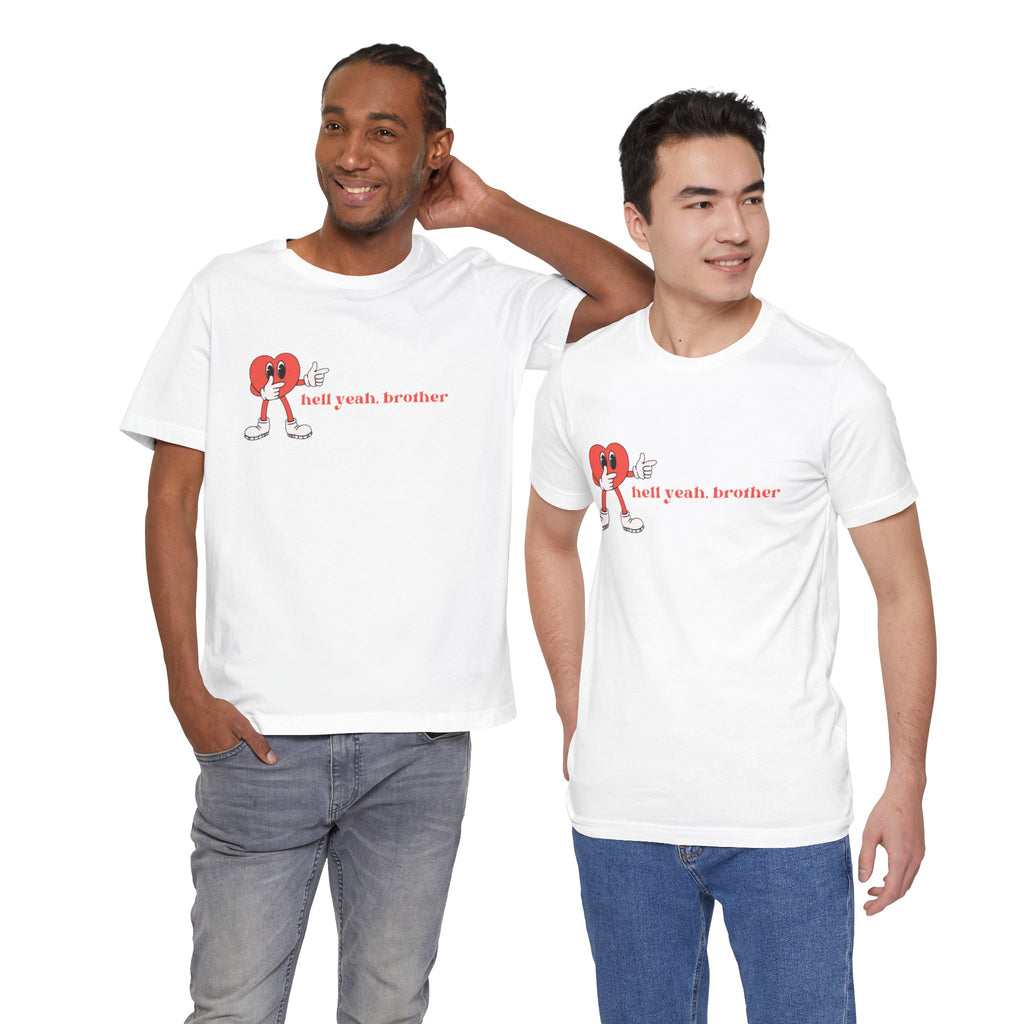 Fun Graphic T-Shirt: 'Hell Yeah, Brother' Casual Tee, Unisex Shirt, Motivational Apparel, Gift for Friends, Everyday Wear