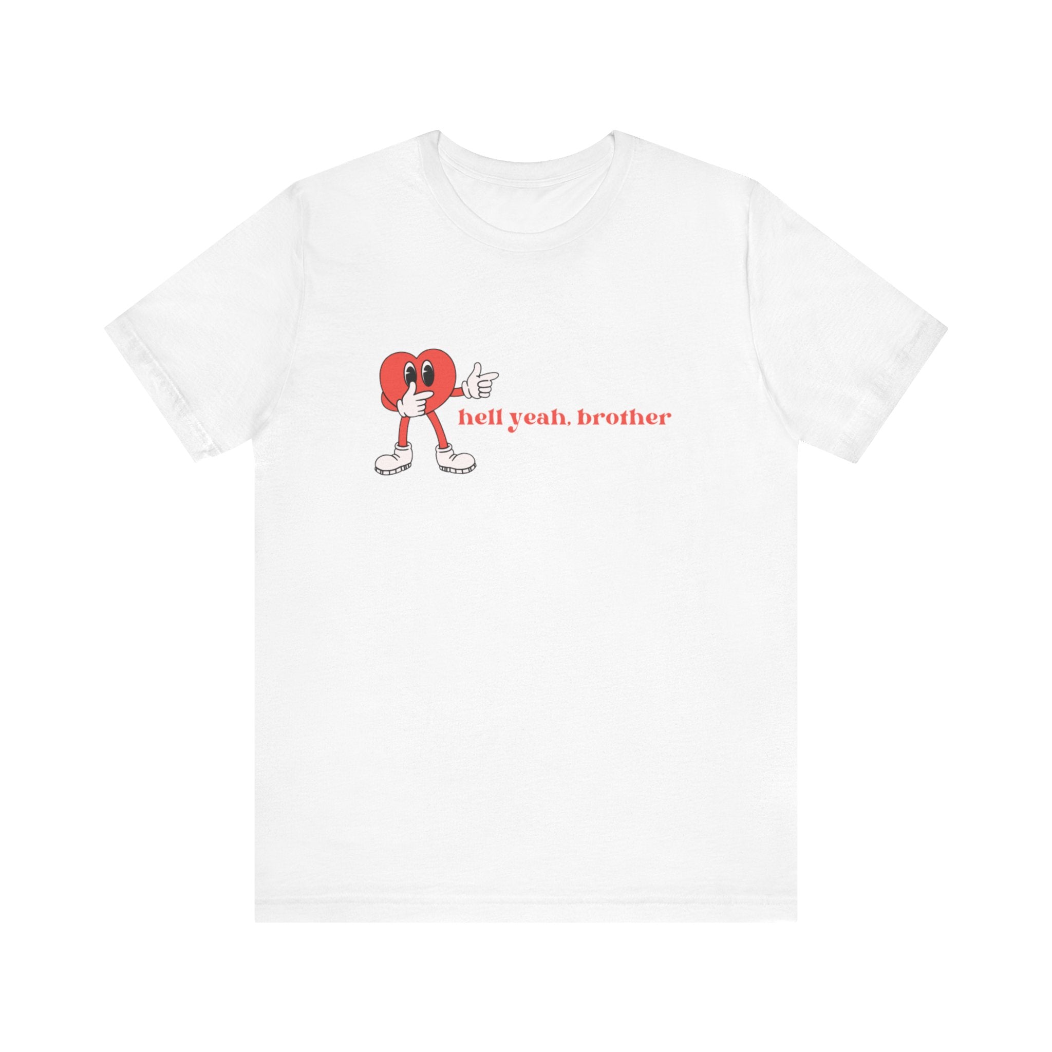 Fun Graphic T-Shirt: 'Hell Yeah, Brother' Casual Tee, Unisex Shirt, Motivational Apparel, Gift for Friends, Everyday Wear