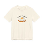 Sunny Side Up Graphic Tee, Cute Egg T-Shirt, Unisex Fun Fashion, Gift for Food Lovers, Breakfast Lover's Apparel