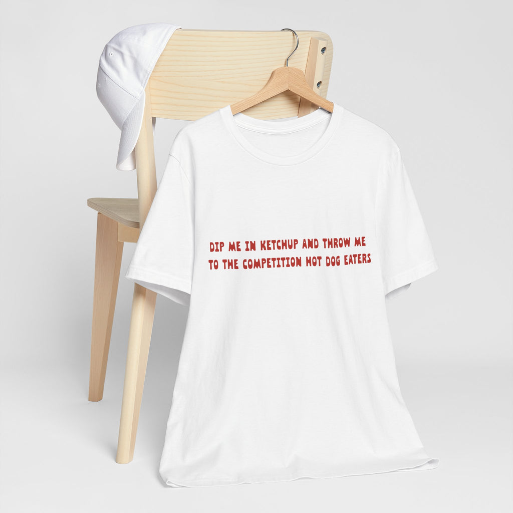 Dip Me In Ketchup Humorous Foodie Unisex Tee, Funny T-Shirt, Gift for Food Lovers, Quirky Top, Ketchup Lovers Apparel