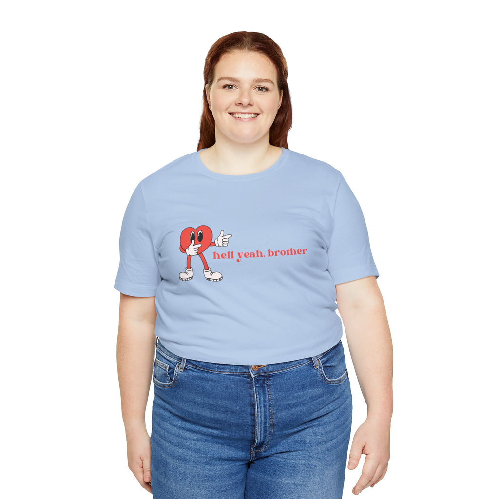 Fun Graphic T-Shirt: 'Hell Yeah, Brother' Casual Tee, Unisex Shirt, Motivational Apparel, Gift for Friends, Everyday Wear