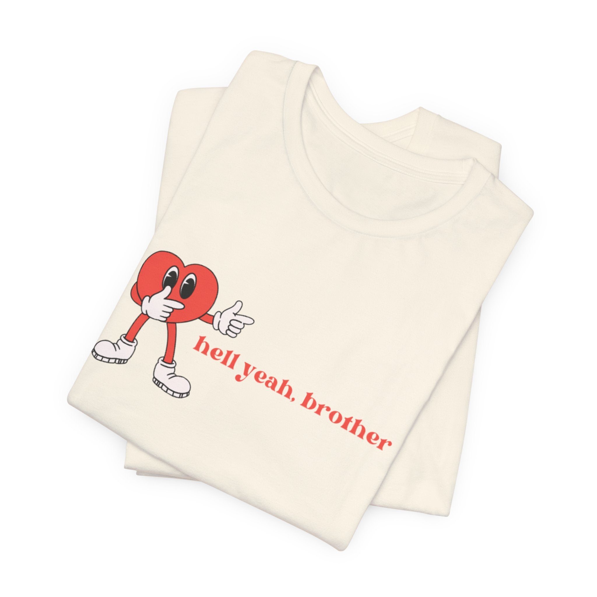 Fun Graphic T-Shirt: 'Hell Yeah, Brother' Casual Tee, Unisex Shirt, Motivational Apparel, Gift for Friends, Everyday Wear