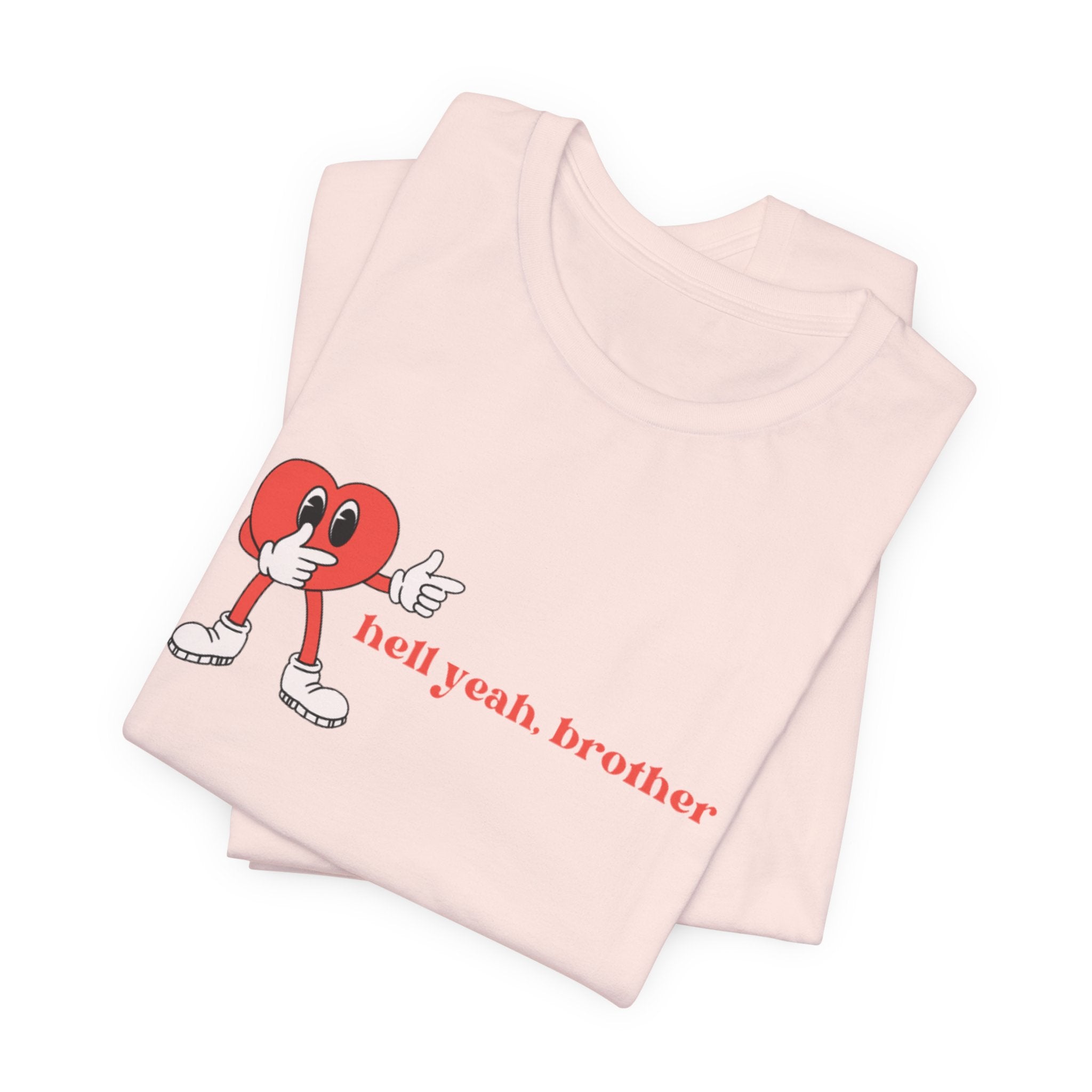 Fun Graphic T-Shirt: 'Hell Yeah, Brother' Casual Tee, Unisex Shirt, Motivational Apparel, Gift for Friends, Everyday Wear