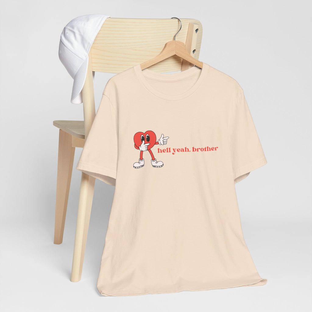 Fun Graphic T-Shirt: 'Hell Yeah, Brother' Casual Tee, Unisex Shirt, Motivational Apparel, Gift for Friends, Everyday Wear