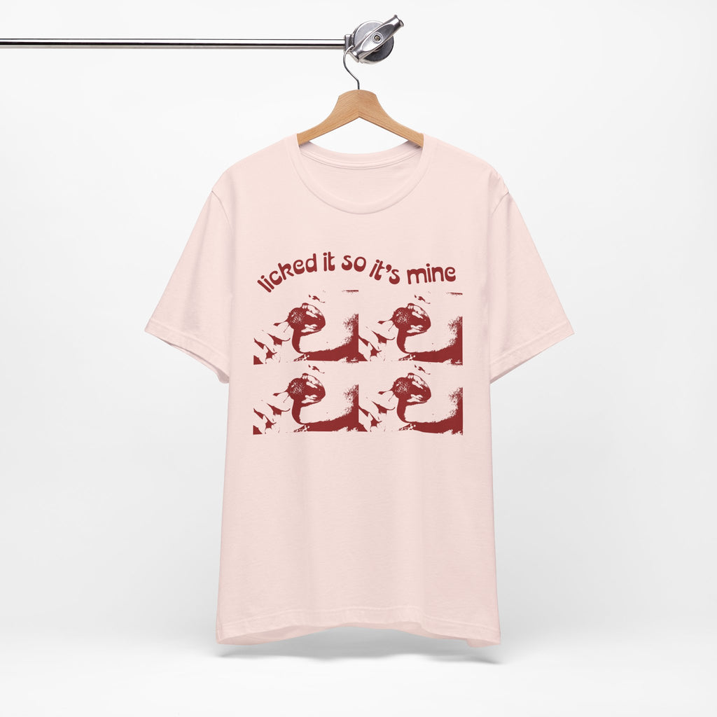 Licked It So It's Mine Unisex Short Sleeve Tee - Fun Graphic Shirt, Flirty Casual Wear, Birthday Gift, Funny T-Shirt