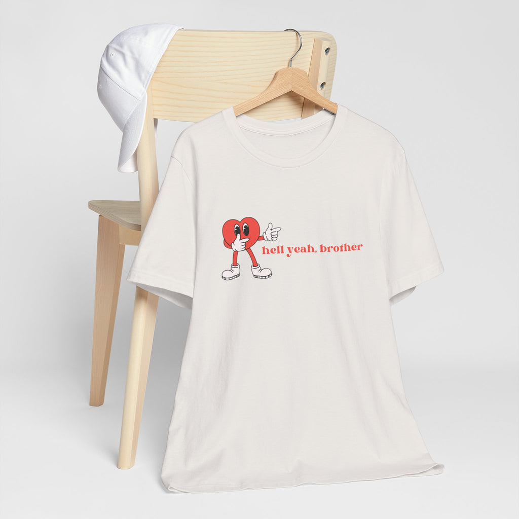 Fun Graphic T-Shirt: 'Hell Yeah, Brother' Casual Tee, Unisex Shirt, Motivational Apparel, Gift for Friends, Everyday Wear