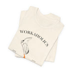 Workaholics Unisex Tee, Fun Casual Shirt for Fans, Gift for Work Enthusiasts, Ideal for Everyday Wear, Perfect for Holidays