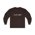 I Eat Dirt Long Sleeve Tee for Nature Lovers, Unisex Cotton Shirt, Gift for Gardeners, Outdoor Apparel, Unique Humor T-Shirt