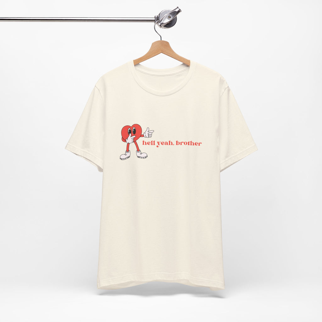 Fun Graphic T-Shirt: 'Hell Yeah, Brother' Casual Tee, Unisex Shirt, Motivational Apparel, Gift for Friends, Everyday Wear