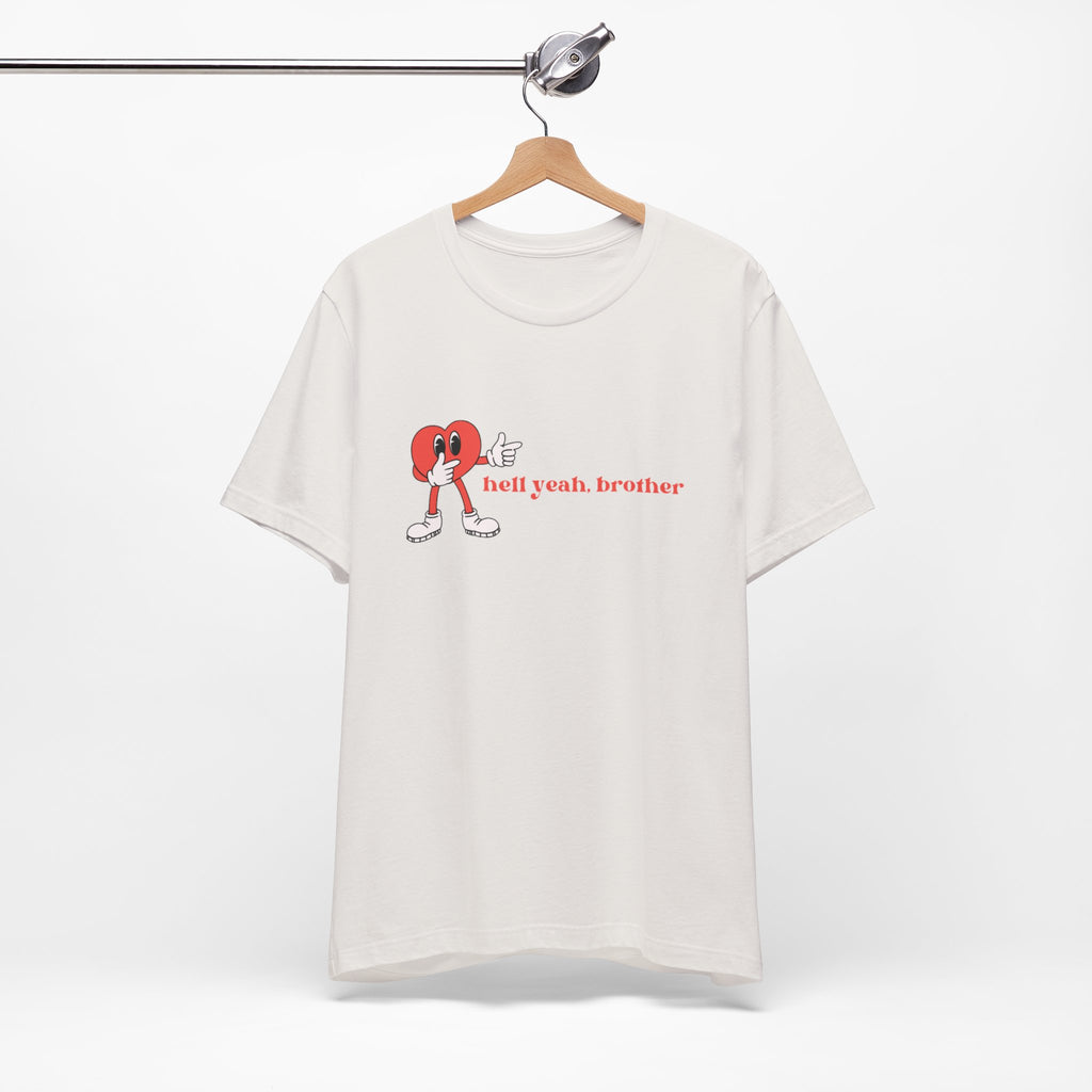 Fun Graphic T-Shirt: 'Hell Yeah, Brother' Casual Tee, Unisex Shirt, Motivational Apparel, Gift for Friends, Everyday Wear