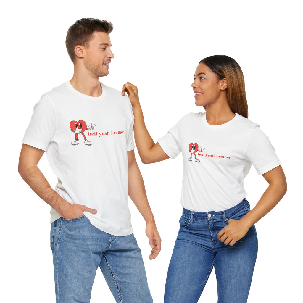 Fun Graphic T-Shirt: 'Hell Yeah, Brother' Casual Tee, Unisex Shirt, Motivational Apparel, Gift for Friends, Everyday Wear