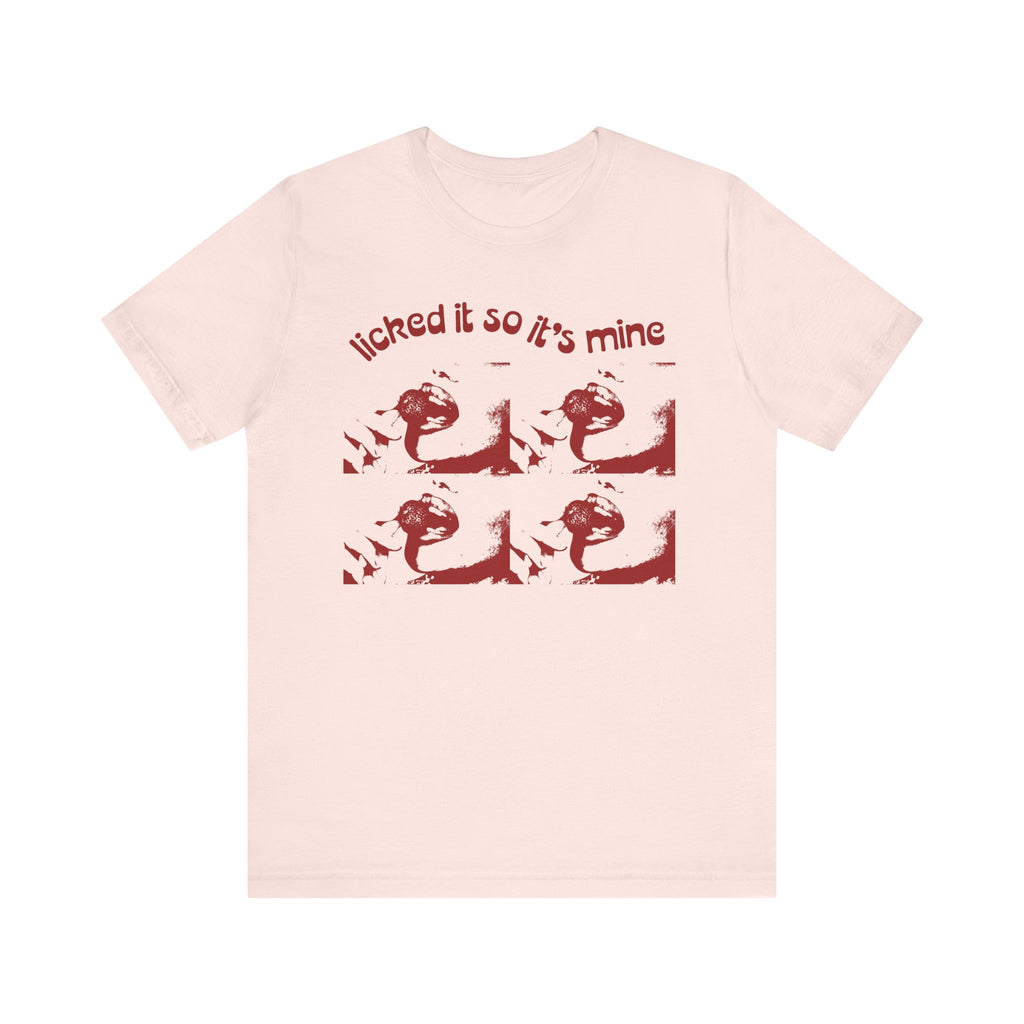 Licked It So It's Mine Unisex Short Sleeve Tee - Fun Graphic Shirt, Flirty Casual Wear, Birthday Gift, Funny T-Shirt