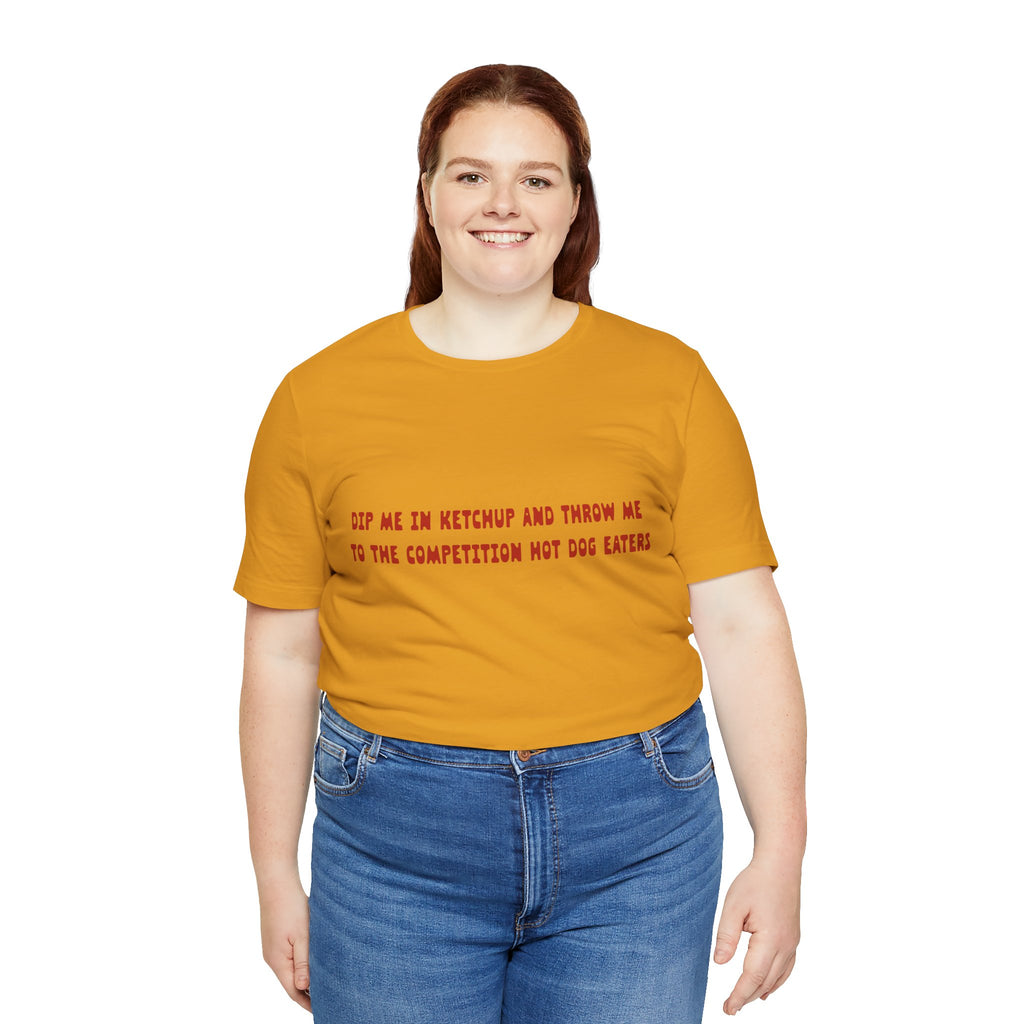 Dip Me In Ketchup Humorous Foodie Unisex Tee, Funny T-Shirt, Gift for Food Lovers, Quirky Top, Ketchup Lovers Apparel
