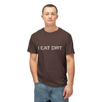 I Eat Dirt T-Shirt, Casual Tee for Nature Lovers, Unisex Cotton Shirt, Great for Gifts, Outdoor Activities, Gardening