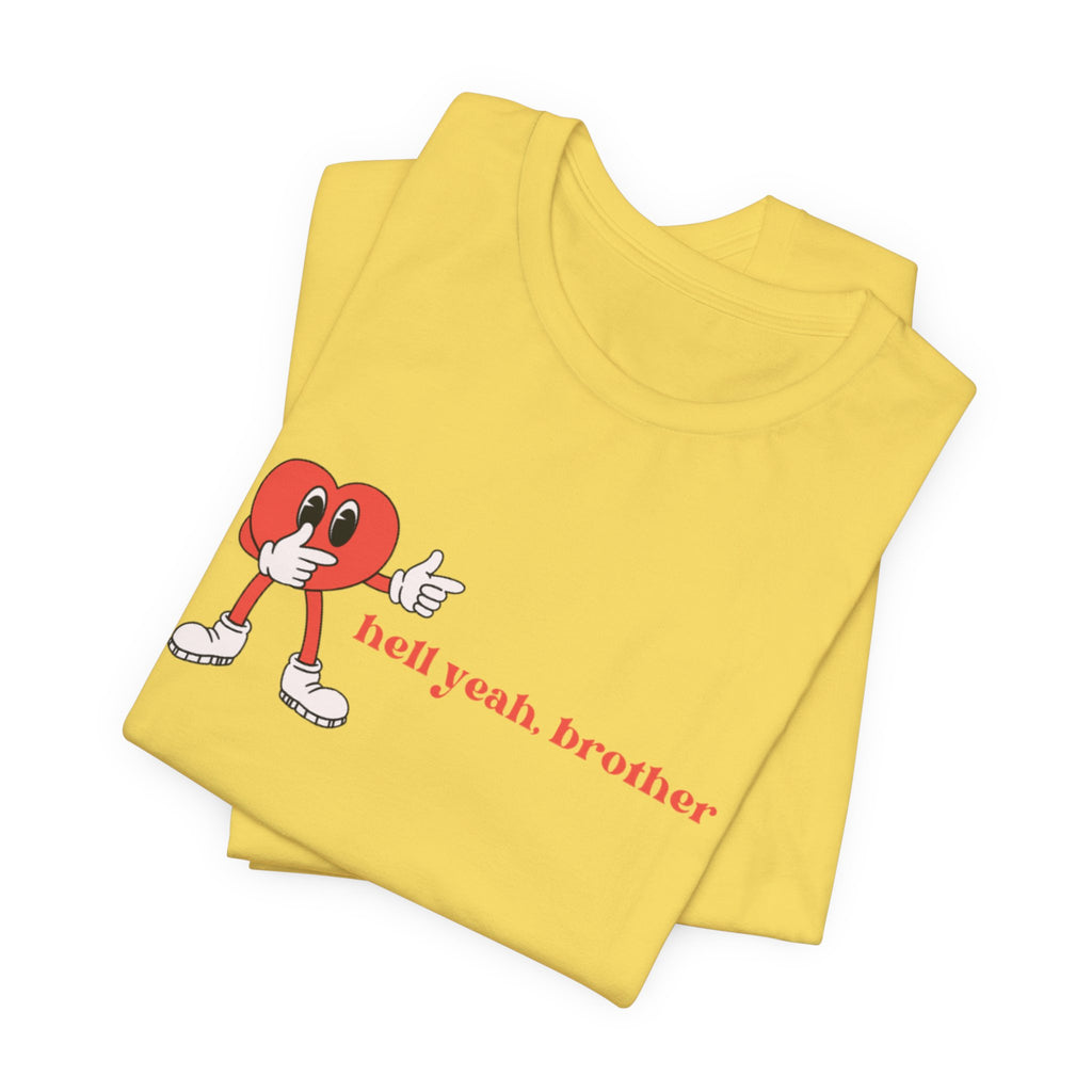 Fun Graphic T-Shirt: 'Hell Yeah, Brother' Casual Tee, Unisex Shirt, Motivational Apparel, Gift for Friends, Everyday Wear